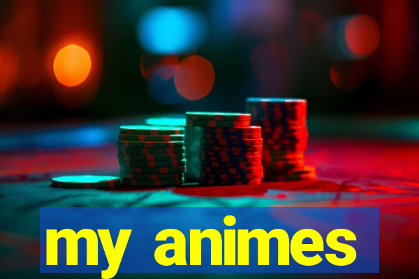 my animes